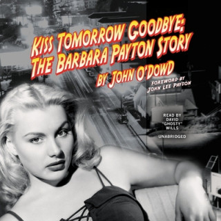 Digital Kiss Tomorrow Goodbye: The Barbara Payton Story John Lee Payton