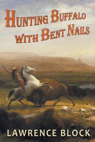 Livre Hunting Buffalo with Bent Nails 