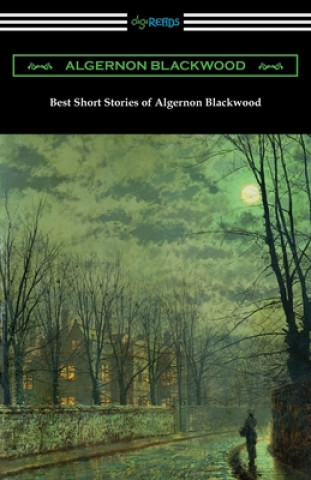 Книга Best Short Stories of Algernon Blackwood 