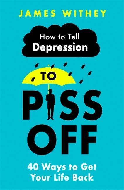 Könyv How To Tell Depression to Piss Off James Withey