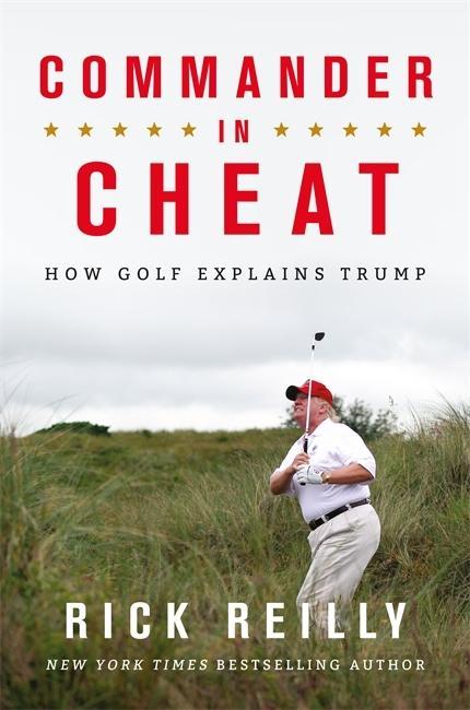 Kniha Commander in Cheat: How Golf Explains Trump Rick Reilly