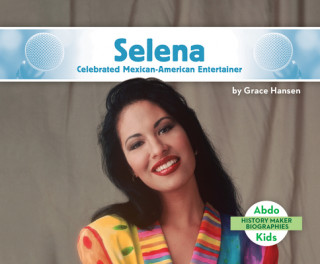 Knjiga Selena: Celebrated Mexican-American Entertainer Grace Hansen