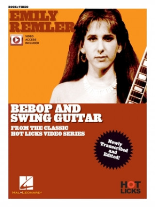 Kniha Emily Remler - Bebop and Swing Guitar Instructional Book with Online Video Lessons: From the Classic Hot Licks Video Series 