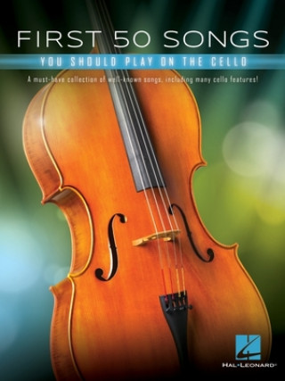 Książka First 50 Songs You Should Play on Cello: A Must-Have Collection of Well-Known Songs, Including Many Cello Features 