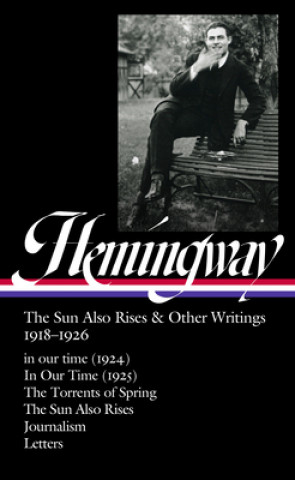 Книга Ernest Hemingway: The Sun Also Rises & Other Writings 1918-1926 (LOA #334) Robert Trogdon