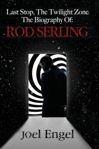 Kniha Last Stop, the Twilight Zone: The Biography of Rod Serling 