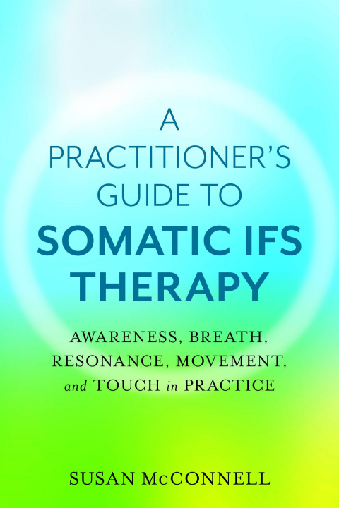 Kniha Somatic Internal Family Systems Therapy 