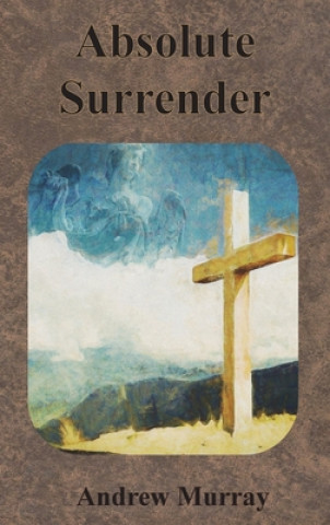 Knjiga Absolute Surrender Andrew Murray