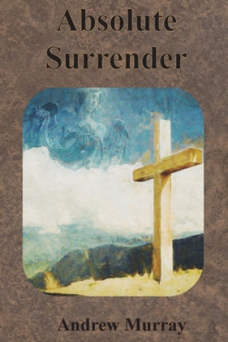 Knjiga Absolute Surrender Andrew Murray