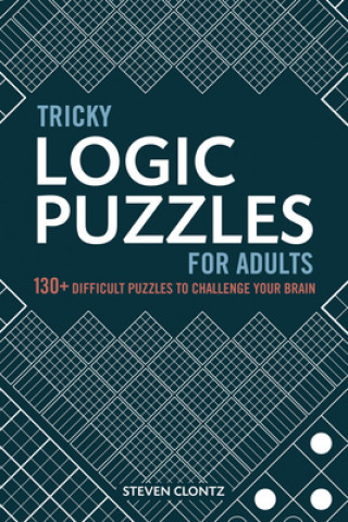 Książka Tricky Logic Puzzles for Adults: 130+ Difficult Puzzles to Challenge Your Brain 