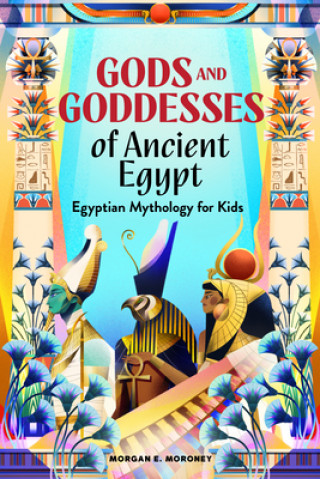 Carte Gods and Goddesses of Ancient Egypt: Egyptian Mythology for Kids 