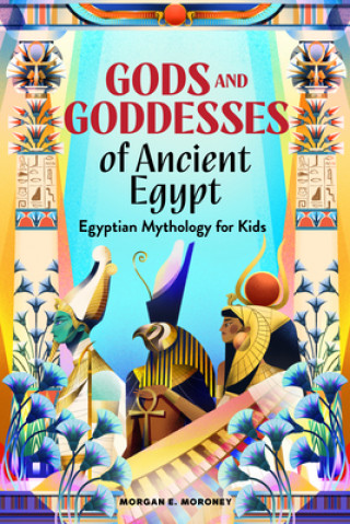 Buch Gods and Goddesses of Ancient Egypt: Egyptian Mythology for Kids 