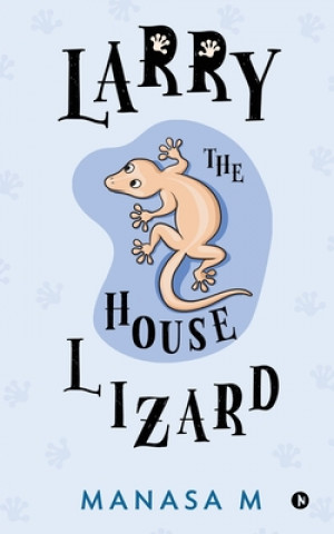Knjiga Larry the House Lizard Manasa M.
