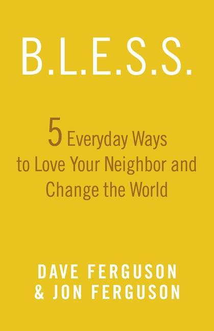Knjiga Bless: 5 Everyday Ways to Love Your Neighbor and Change the World Jon Ferguson