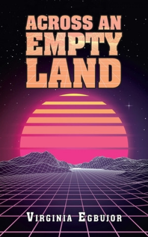 Kniha Across an Empty Land Virginia Egbujor