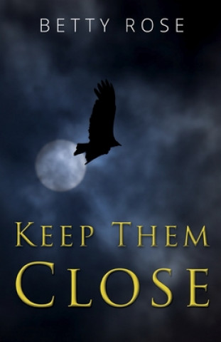 Knjiga Keep Them Close Betty Rose