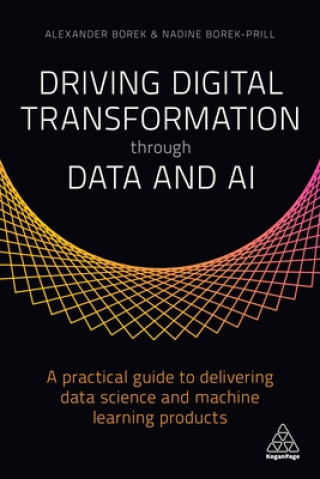 Книга Driving Digital Transformation through Data and AI Nadine Borek-Prill