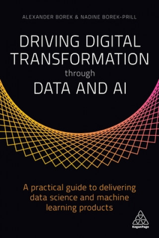 Knjiga Driving Digital Transformation through Data and AI Nadine Borek-Prill