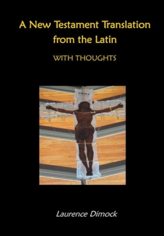Knjiga New Testament Translation from the Latin - With Thoughts Laurence Dimock