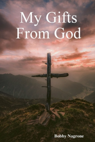 Knjiga My Gifts From God Bobby Nagrone