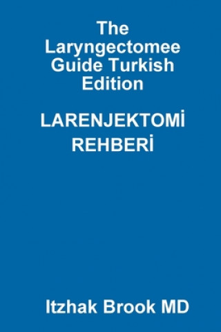 Könyv Laryngectomee Guide Turkish Edition LARENJEKTOMI  REHBERI 