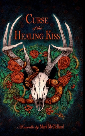 Kniha Curse of the Healing Kiss Mark McClelland