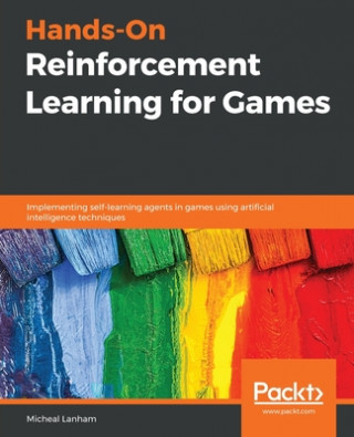 Книга Hands-On Reinforcement Learning for Games Micheal Lanham