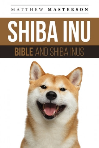 Könyv Shiba Inu Bible And Shiba Inus 