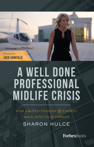 Carte A Well Done Professional Midlife Crisis: How to Bleed Passion & Energy Back Into Your Career 