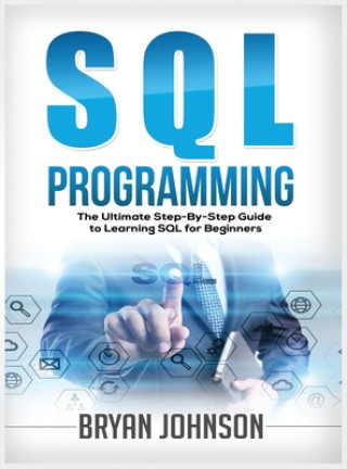 Book SQL Programming The Ultimate Step-By-Step Guide to Learning SQL for Beginners Bryan Johnson