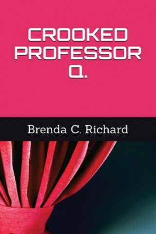 Knjiga Crooked Professor Q. Brenda Richard