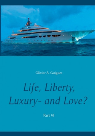 Könyv Life, Liberty, Luxury - and Love? Part VI 