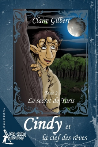 Knjiga Cindy et la clef des r?ves, le secret de Yaris - Tome 2 