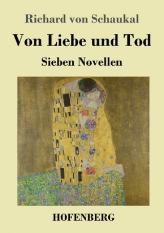 Knjiga Von Liebe und Tod Richard Von Schaukal