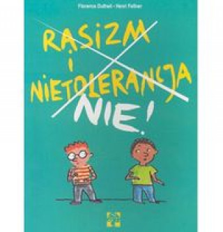 Книга Rasizm i Nietolerancja Nie! Dutheil Florence Fellner Henri