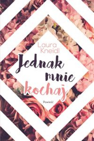 Book Jednak mnie kochaj Kneidl Laura