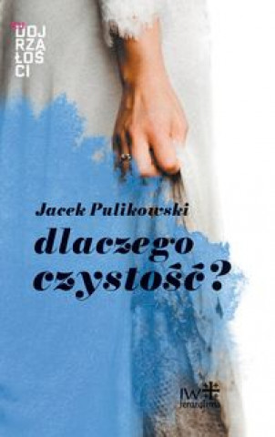 Könyv Dlaczego czystość? Pulikowski Jacek