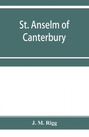Carte St. Anselm of Canterbury, a chapter in the history of religion 