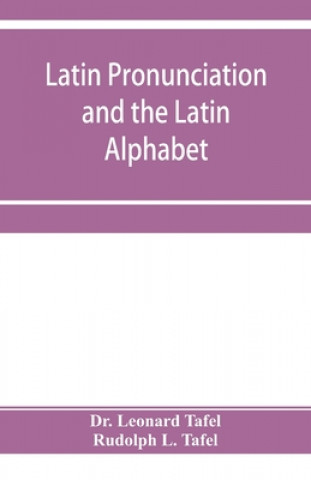 Książka Latin pronunciation and the Latin Alphabet Rudolph L. Tafel