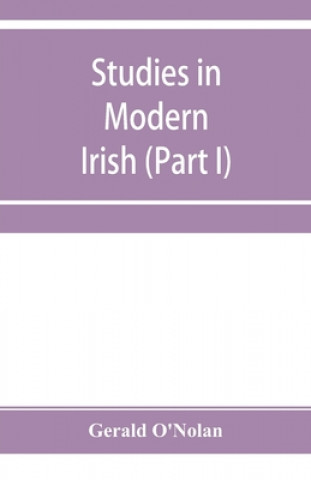 Knjiga Studies in modern Irish (Part I) Gerald O'Nolan