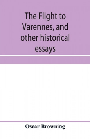 Kniha flight to Varennes, and other historical essays 