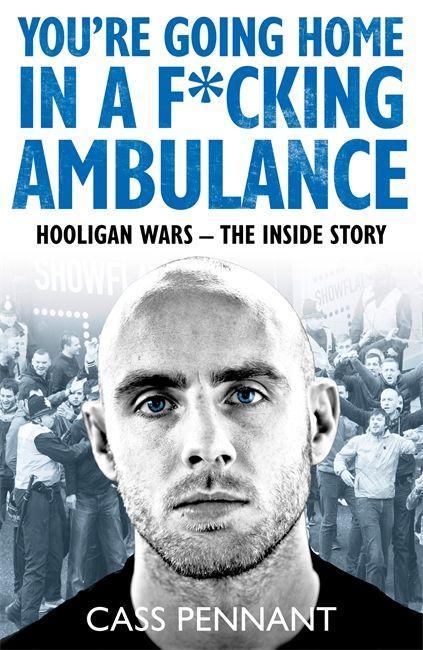 Книга You're Going Home in a F*****g Ambulance Cass Pennant