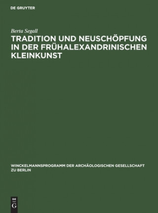 Książka Tradition und Neuschöpfung in der frühalexandrinischen Kleinkunst 