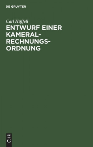 Knjiga Entwurf Einer Kameral-Rechnungs-Ordnung Carl Hüffell