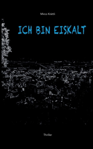 Libro Ich Bin Eiskalt Mirco Krättli