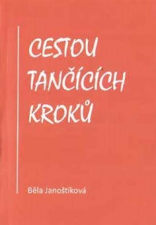 Kniha Cestou tančících kroků Běla Janoštíková