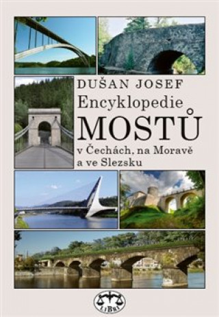 Knjiga Encyklopedie mostů v Čechách, na Moravě a ve Slezsku Dušan Josef
