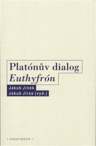 Kniha Platónův dialog Euthyfrón Jakub Jinek - Jakub Jirsa (ed.)