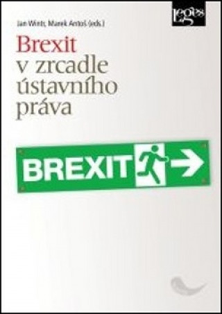 Kniha Brexit v zrcadle ústavního práva Jan Wintr; Marek Antoš
