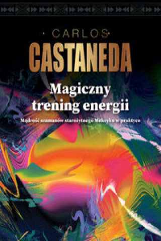 Książka Magiczny trening energii Carlos Castaneda